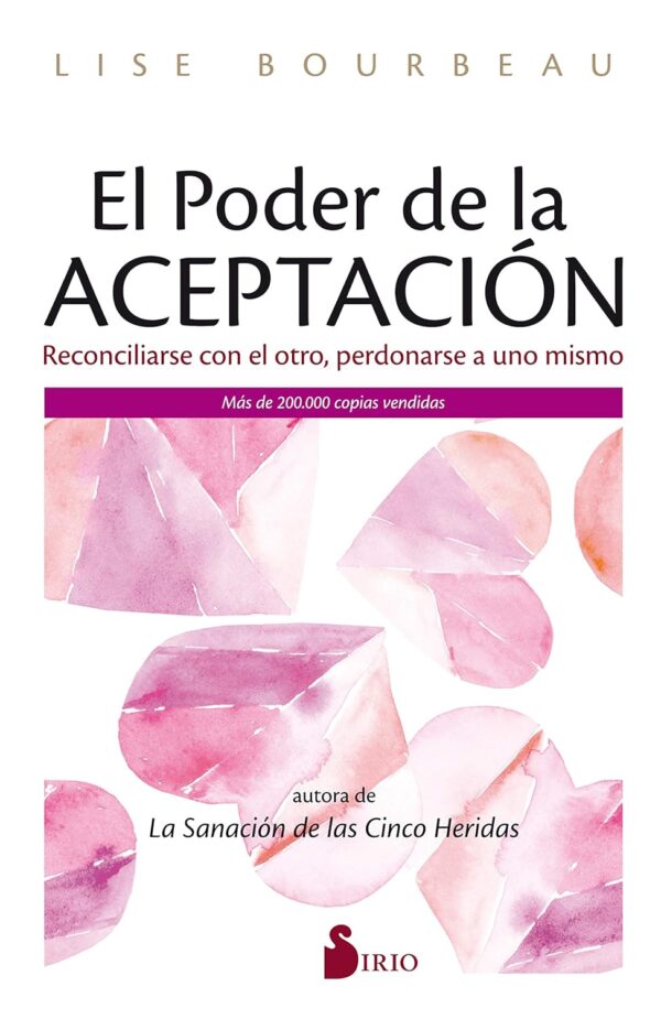El poder de la aceptación: Reconciliarse con el otro, perdonarse a uno mismo de Lise Bourbeau