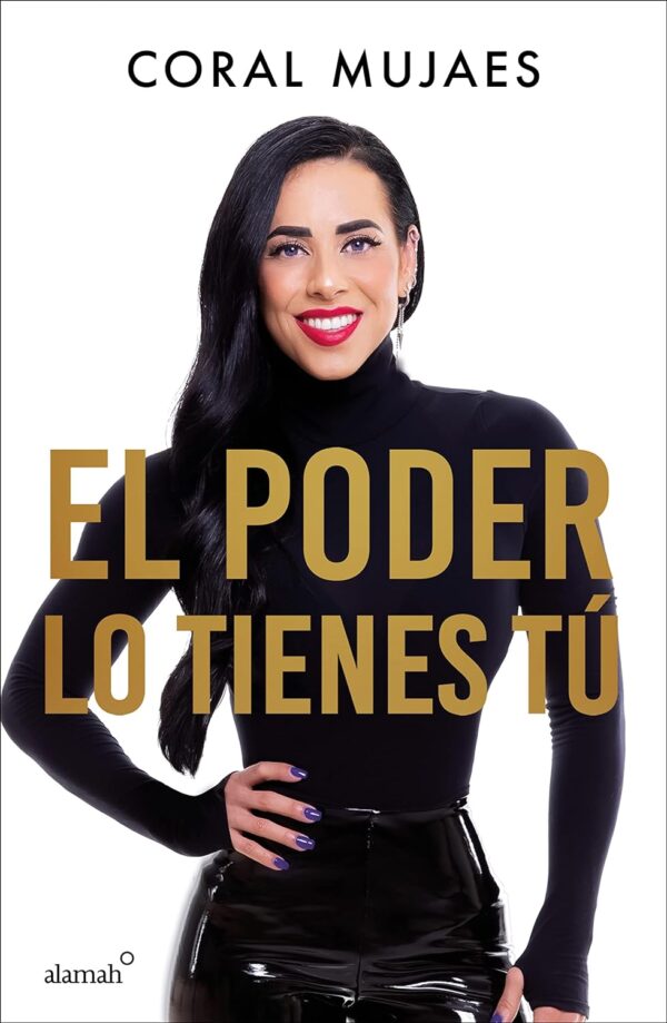 El poder lo tienes tú de Coral Mujaes