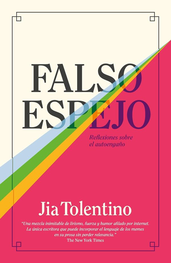 Falso espejo: Reflexiones sobre el autoengaño de Jia Tolentino