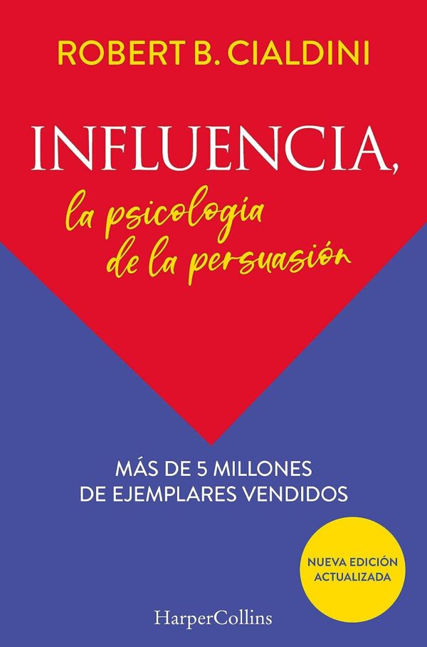 Influencia. La psicología de la persuasión (Nueva edición) de Robert B. Cialdini