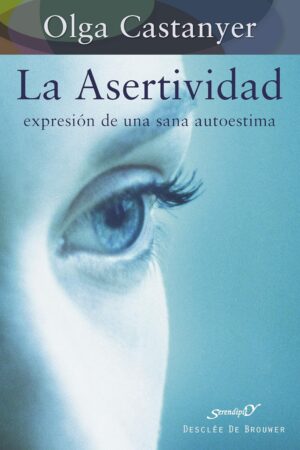La asertividad: expresión de una sana autoestima de Olga Castanyer