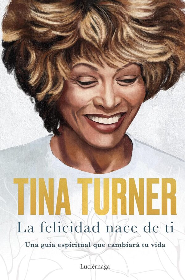 La felicidad nace de ti Tina Turner