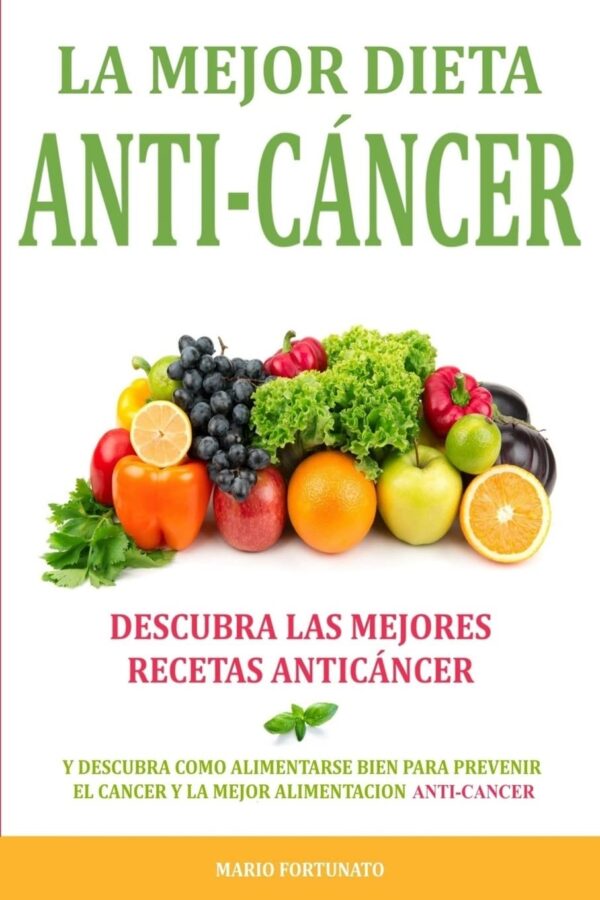 La mejor dieta Anti-cáncer de Mario Fortunato