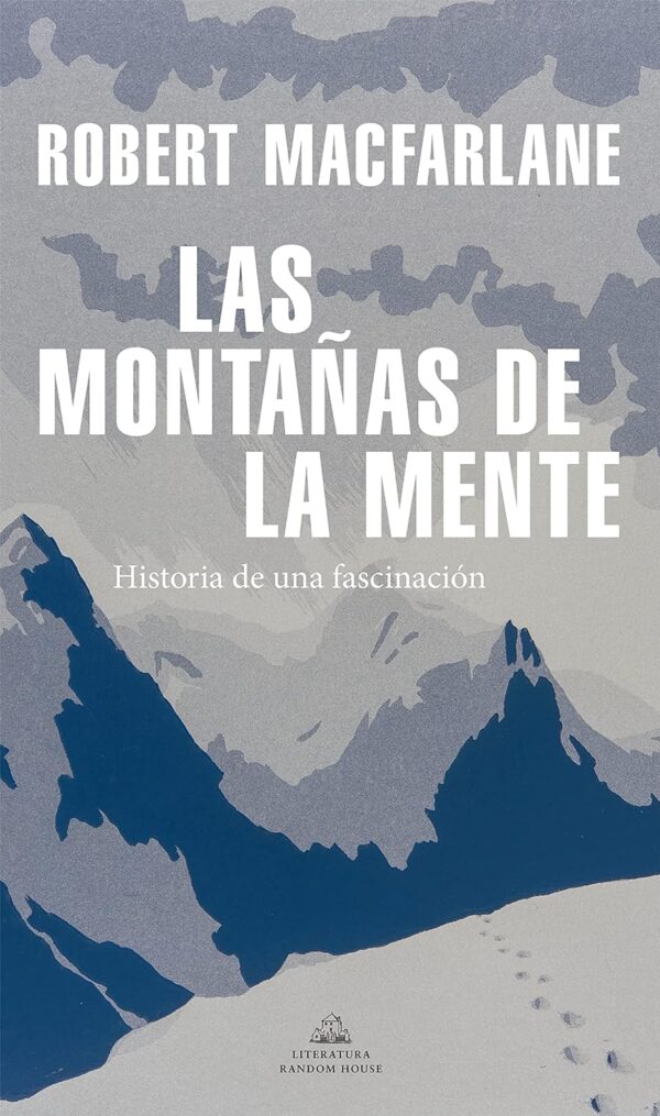 Las Montañas de la Mente: Historia de una fascinación de Robert Macfarlane