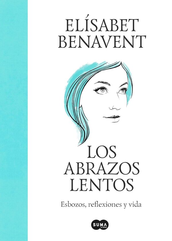 Los abrazos lentos: Esbozos, reflexiones y vida de Elisabet Benavent