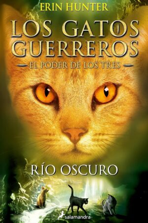 Los gatos guerreros. El poder de los tres 2: Río oscuro de Erin Hunter
