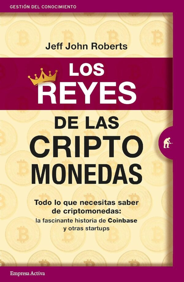 Los reyes de las criptomonedas de Jeff John Roberts