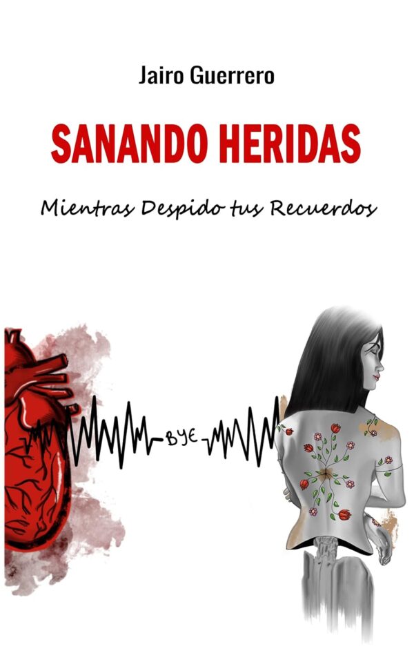 Sanando Heridas: Mientras Despido tus Recuerdos de Jairo Guerrero