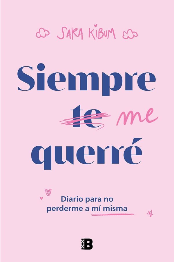 Siempre me querré: Diario para no perderme a mí misma de Sara Kibum
