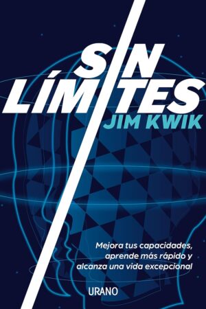 Sin límites: Mejora tus capacidades, aprende más rápido y alcanza una nueva vida excepcional de Jim Kwik