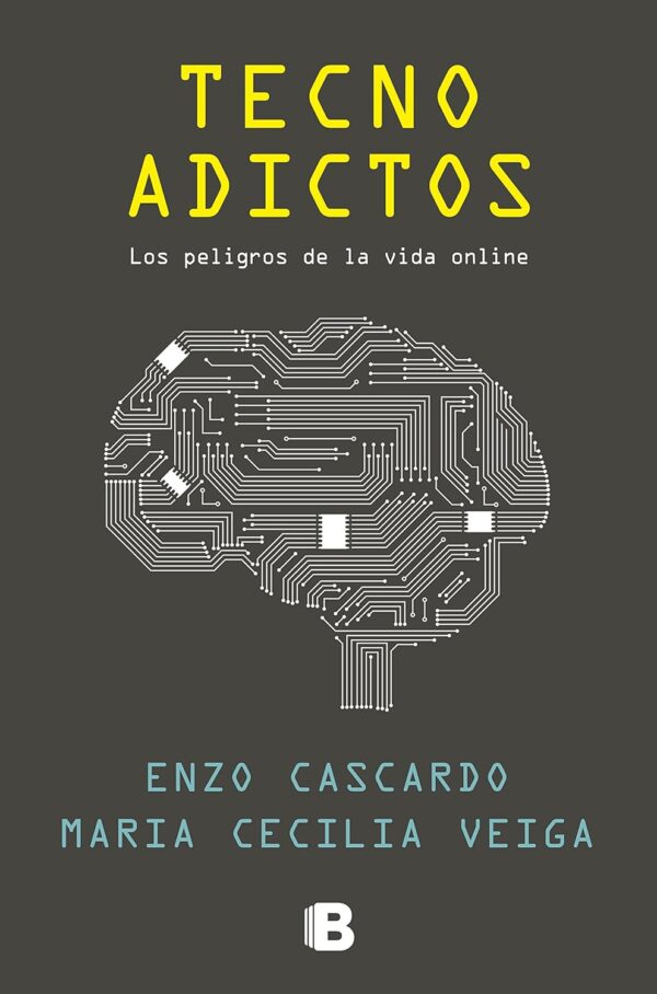 Tecnoadictos: Los peligros de la vida online de Enzo Cascardo