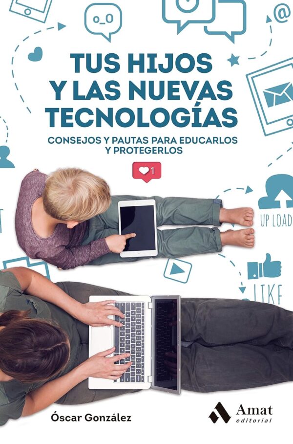 Tus hijos y las nuevas tecnologías de Óscar González Vázquez