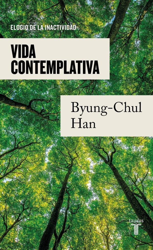 Vida contemplativa Elogio de la inactividad de Byung Chul Han
