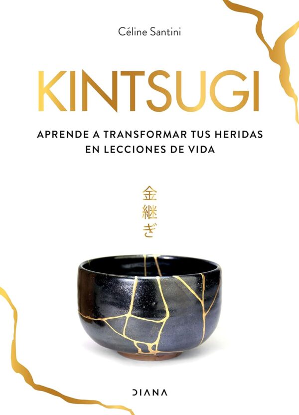 Kintsugi: El arte de la resiliencia de Céline Santini