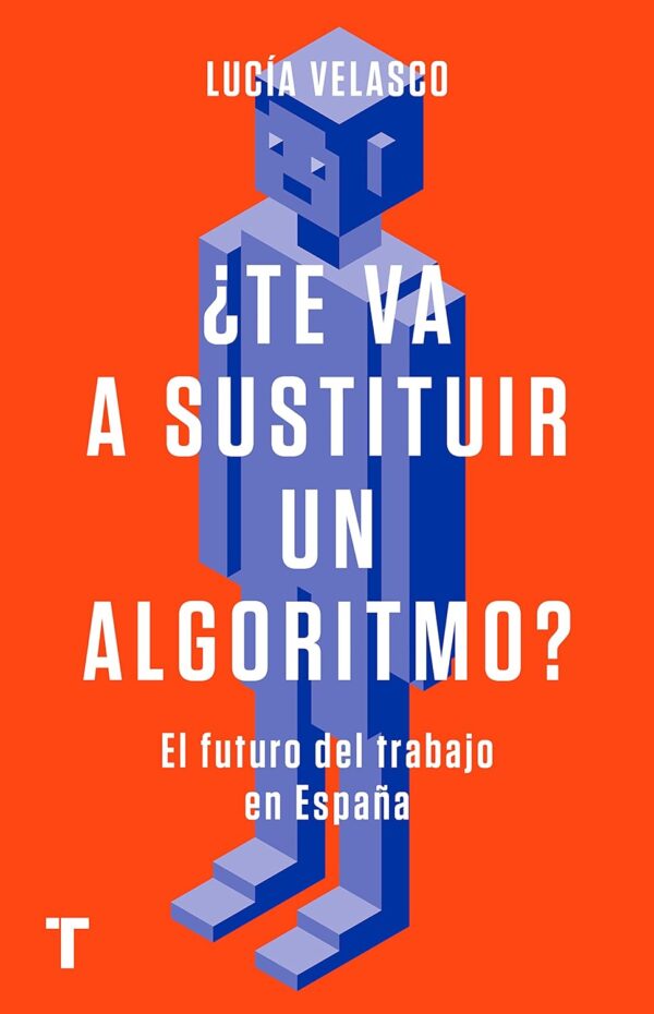 ¿Te va a sustituir un algoritmo? de Lucía Velasco