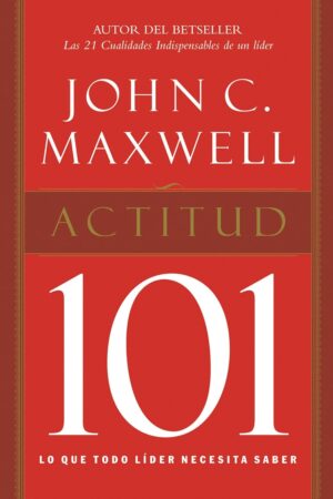 Actitud 101 de John C. Maxwell