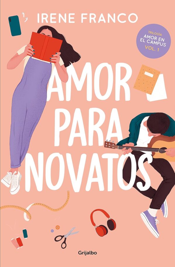Amor en el campus 1: Amor para novatos de Irene Franco