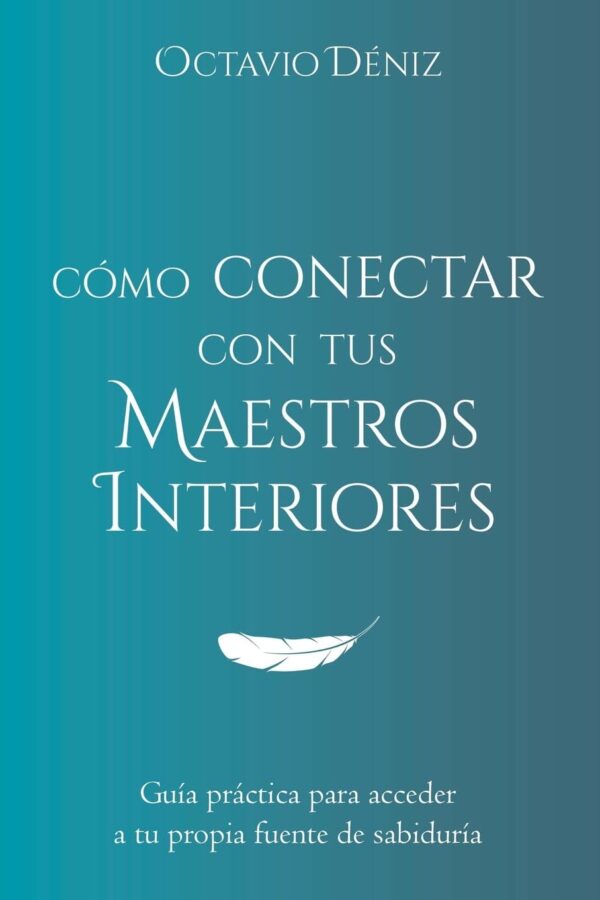 Cómo conectar con tus Maestros Interiores de Octavio Déniz