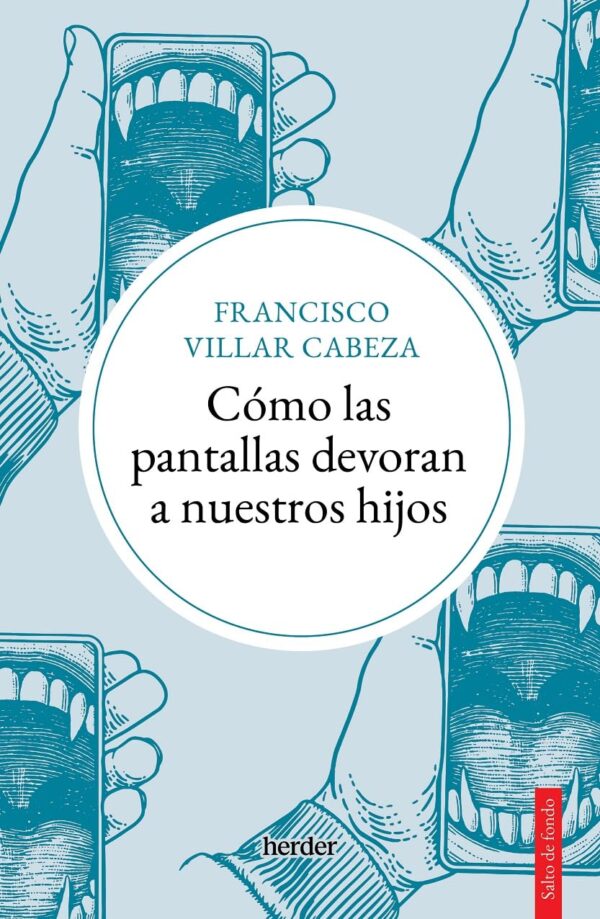 Cómo las pantallas devoran a nuestros hijos de Francisco Villar