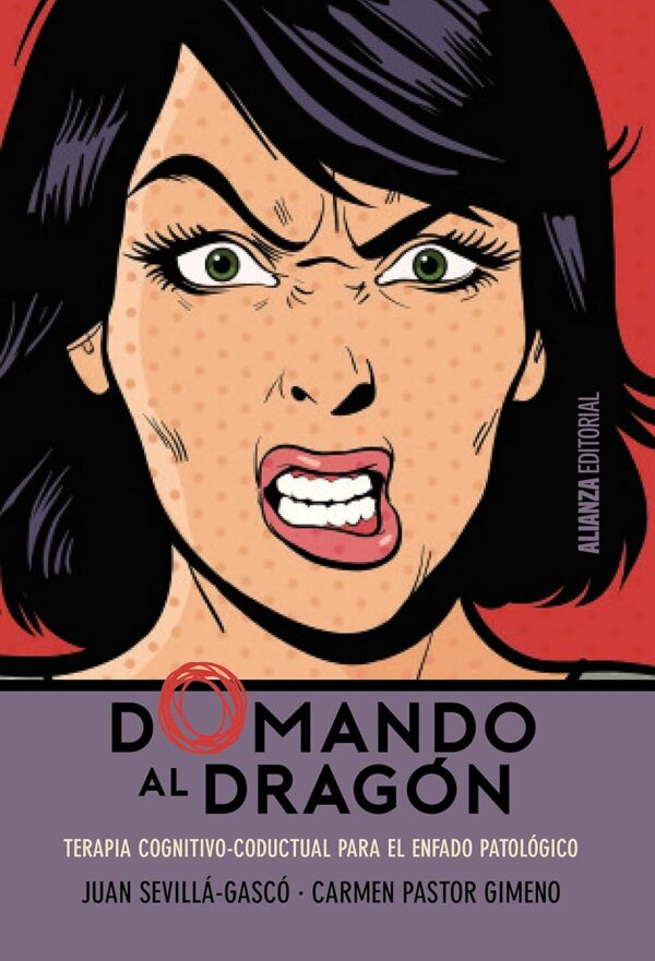 Domando al dragón: Terapia cognitivo-conductual para el enfado patológico de Carmen Pastor Gimeno