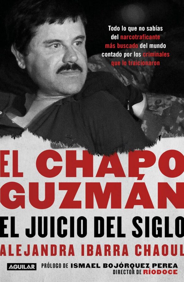 El Chapo Guzman El Juicio del Siglo de Alejandra Ibarra Chaoul