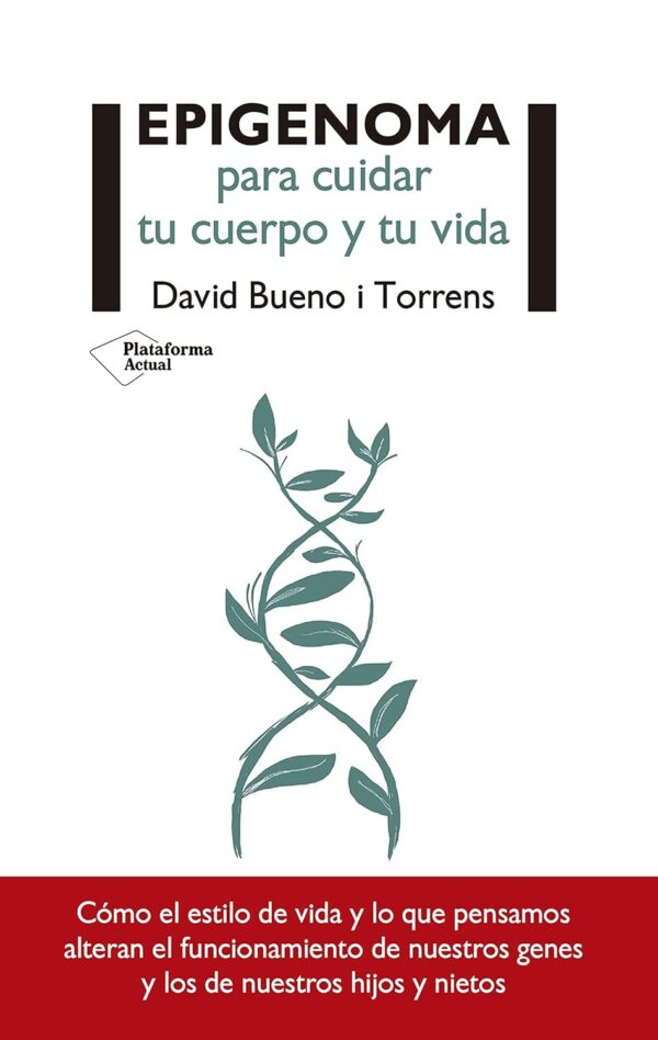 Epigenoma: para cuidar tu cuerpo y tu vida de David Bueno
