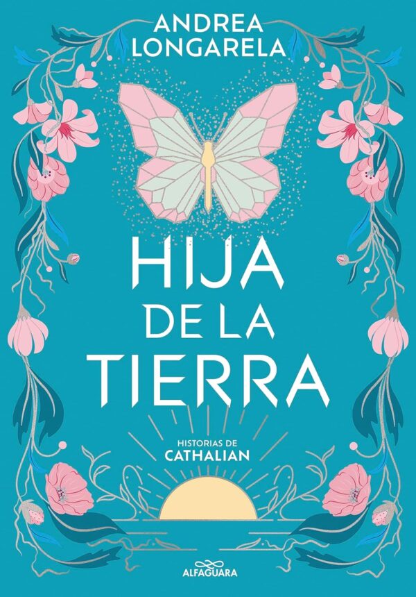 Historias de Cathalian 1: Hija de la tierra de Andrea Longarela