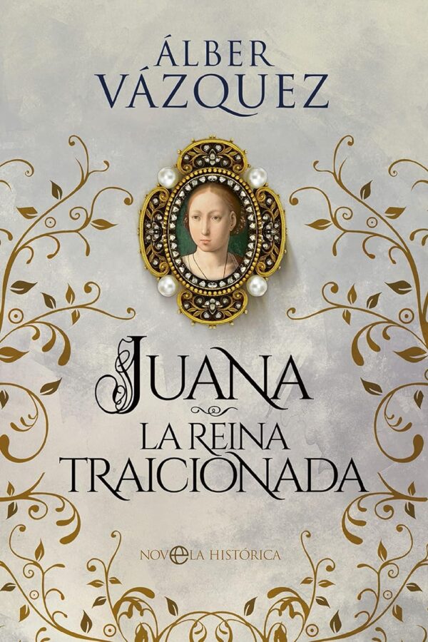 Juana la reina traicionada de Alber Vazquez