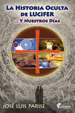 La Historia Oculta de Lucifer: ...y nuestros días de José Luis Parise