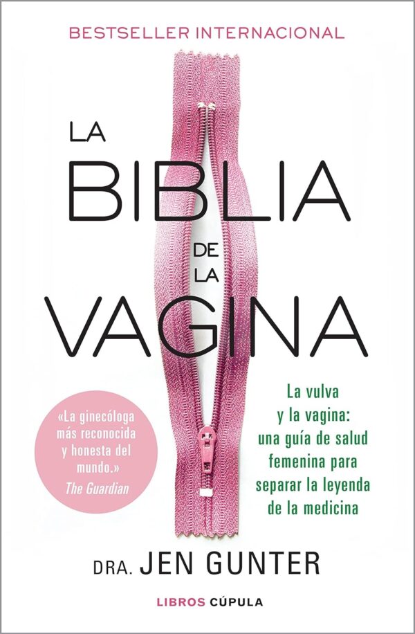 La Biblia de la Vagina: La vulva y la vagina: una guía de salud femenina para separar la leyenda de la medicina de Jenn Gunter