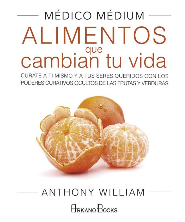 Médico Médium. Alimentos que cambian tu vida de Anthony William
