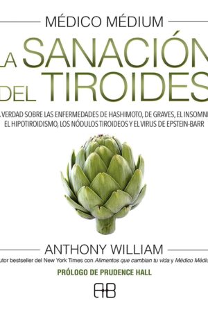 Médico Médium. La sanación del tiroides de Anthony William