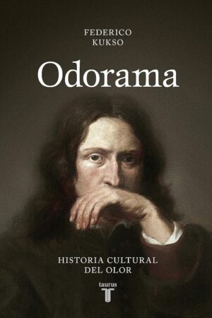 Odorama: Historia cultural del olor de Federico Kukso