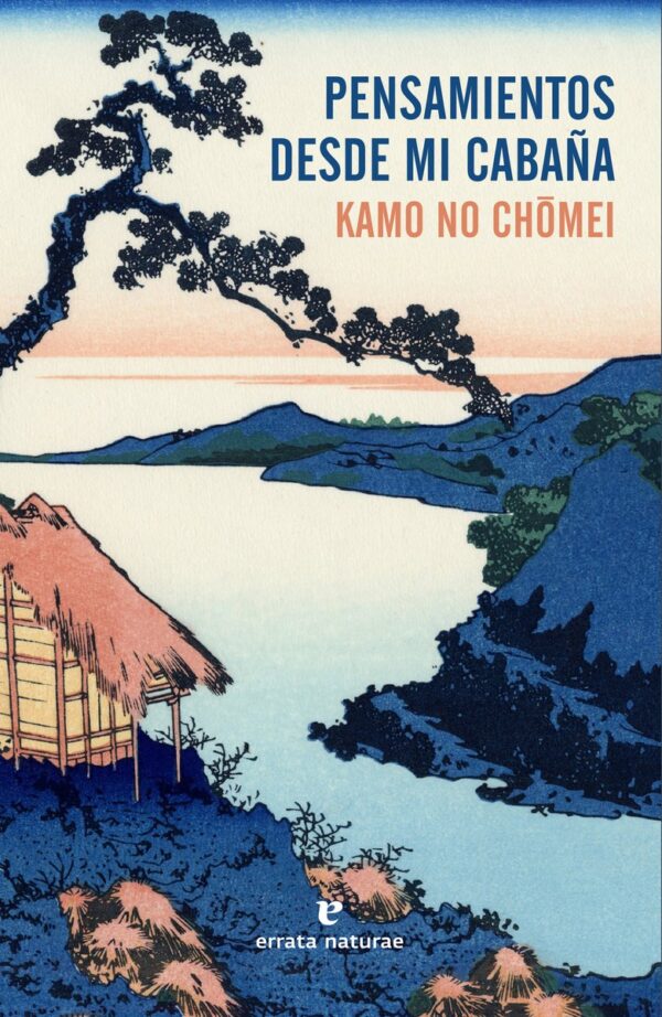 Pensamientos desde mi cabaña de Kamo No Chomei
