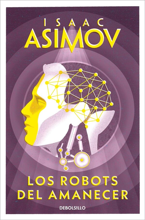 Saga de los Robots 4: Los Robots del amanecer de Isaac Asimov