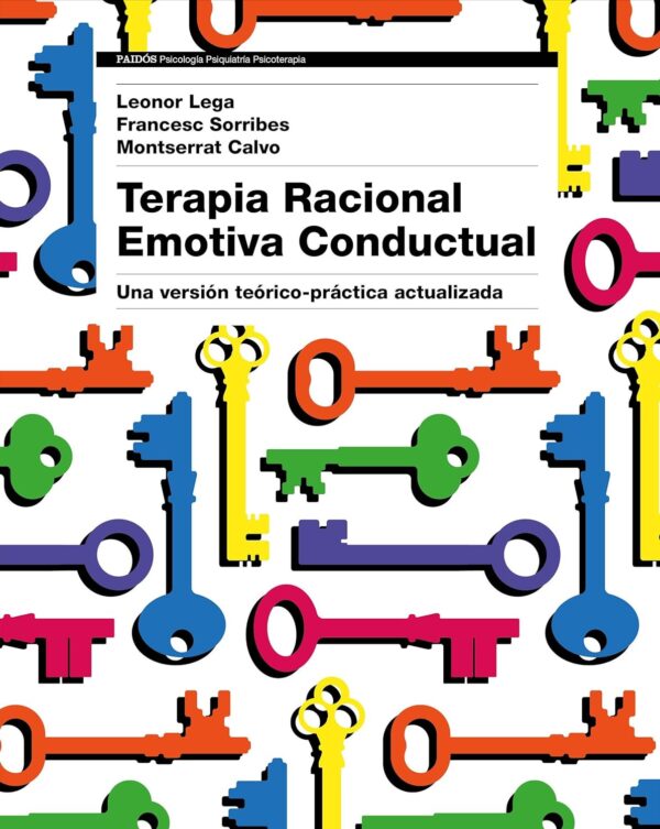 Terapia Racional Emotiva Conductual: Una versión teórico-práctica actualizada de Leonor Lega