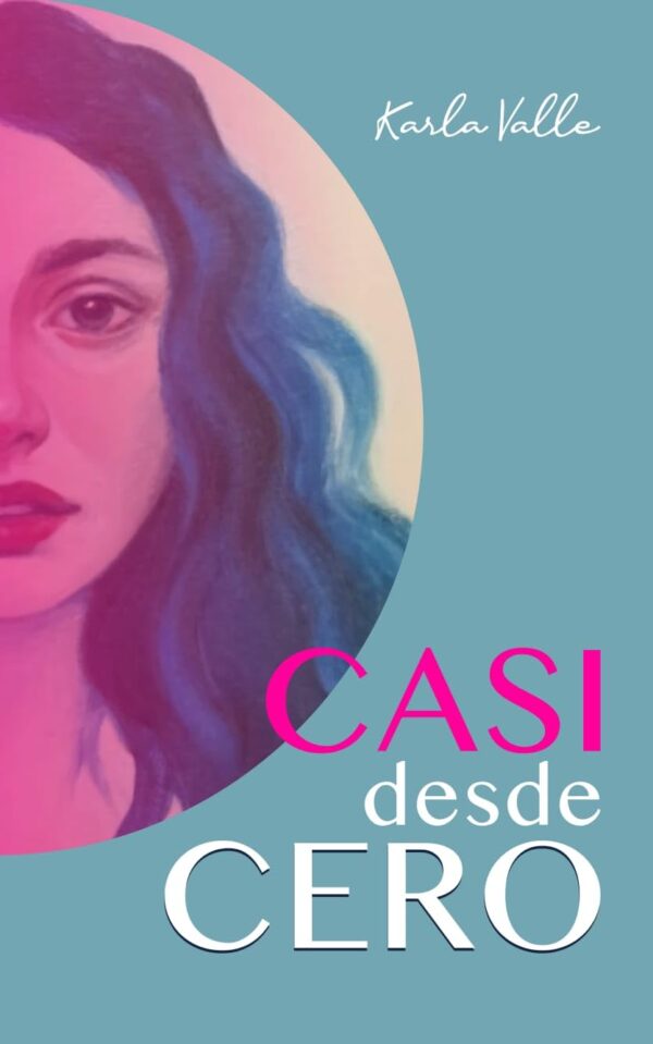 Casi desde Cero de Karla Valle