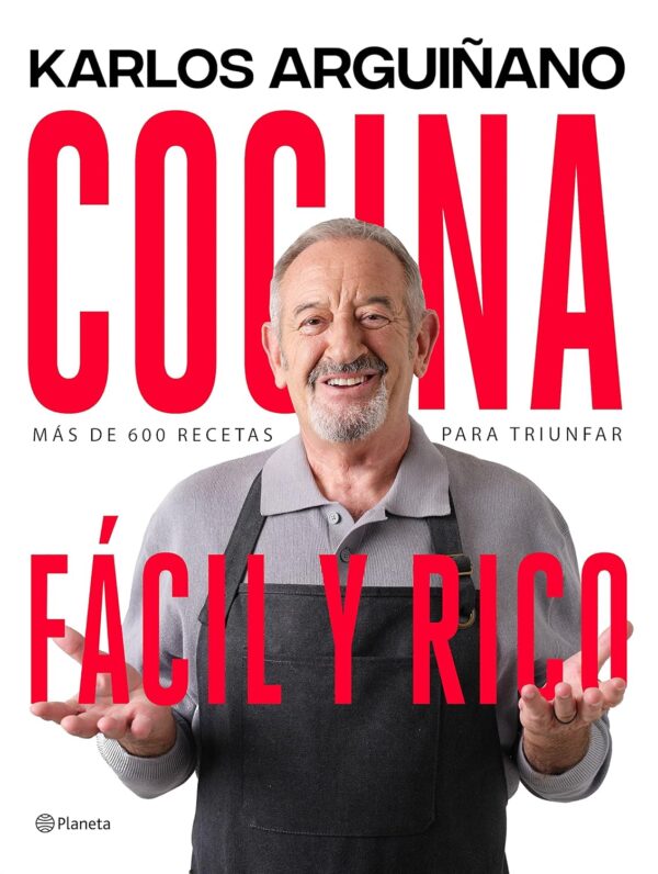 Cocina fácil y rico: más de 600 recetas para triunfar de Karlos Arguinano