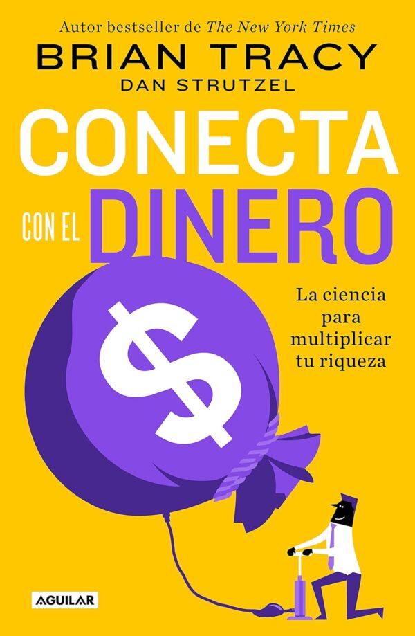 Conecta con el dinero: La ciencia para multiplicar tu riqueza de Brian Tracy