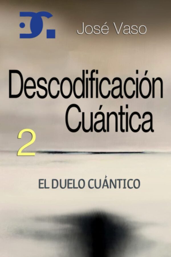 Descodificacion Cuantica 2 El Duelo Cuantico de Jose Vaso