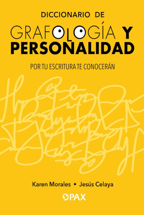 Diccionario de grafología y personalidad: Por tu escritura te conocerán de Karen Morales