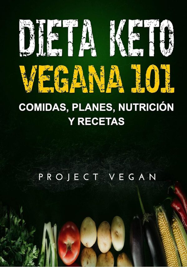 Dieta Keto Vegana 101 Comidas Planes Nutricion y Recetas Project Vegan
