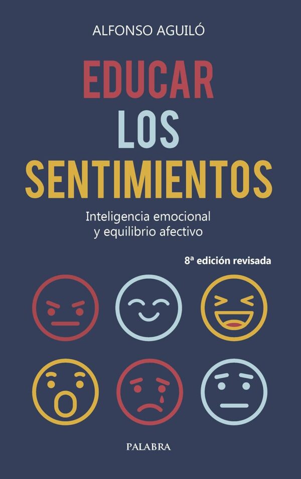 Educar los sentimientos: Inteligencia emocional y equilibrio afectivo de Alfonso Aguiló