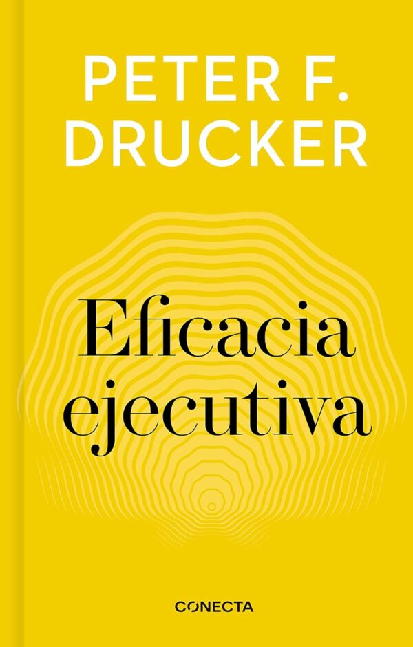 Eficacia ejecutiva de Peter F. Drucker