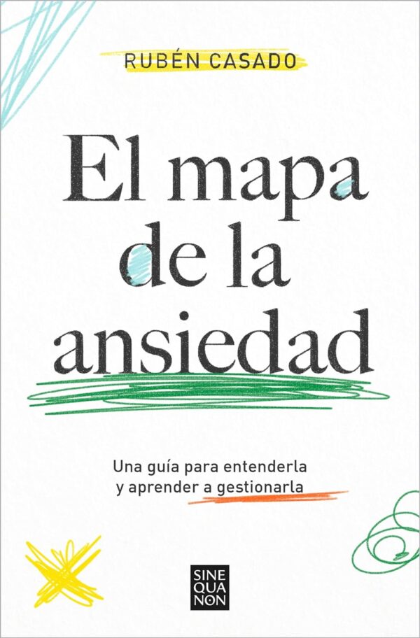 El Mapa de la Ansiedad: Una Guía para entenderla y aprender a gestionarla de Rubén Casado
