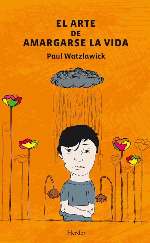 El arte de amargarse la vida de Paul Watzlawick