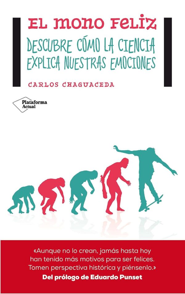 El mono feliz: Descubre cómo la ciencia explica nuestras emociones de Carlos Chaguaceda