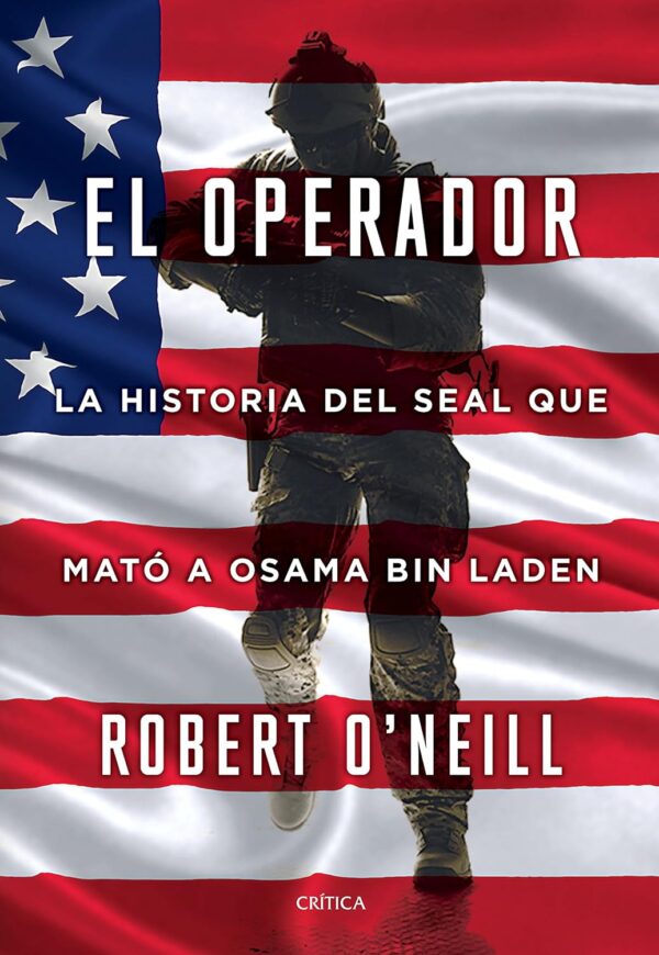 El operador La historia del Seal que mato a osama Bin Laden de Robert ONeill