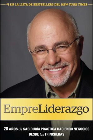 Empreliderazgo: 20 Años de sabiduría práctica haciendo Negocios desde las trincheras de Dave Ramsey