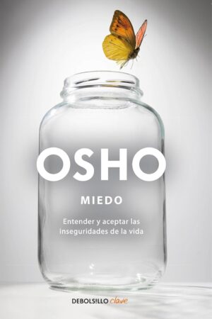 Miedo: Entender y aceptar las inseguridades de la vida de Osho